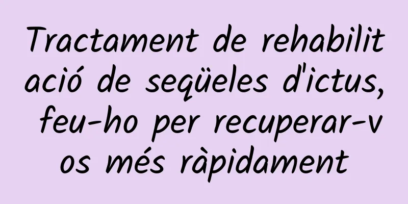 Tractament de rehabilitació de seqüeles d'ictus, feu-ho per recuperar-vos més ràpidament