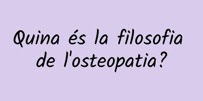 Quina és la filosofia de l'osteopatia?