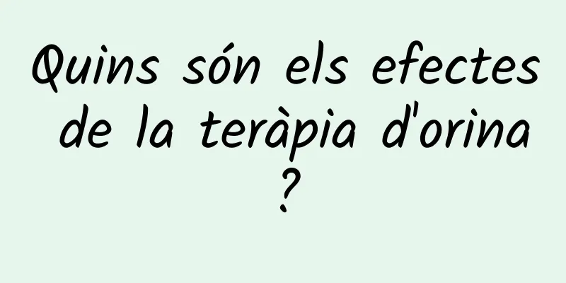 Quins són els efectes de la teràpia d'orina?