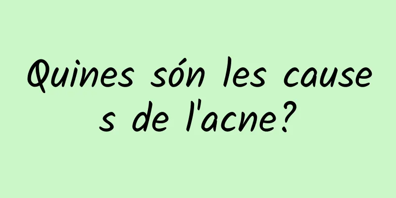 Quines són les causes de l'acne?