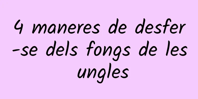 4 maneres de desfer-se dels fongs de les ungles