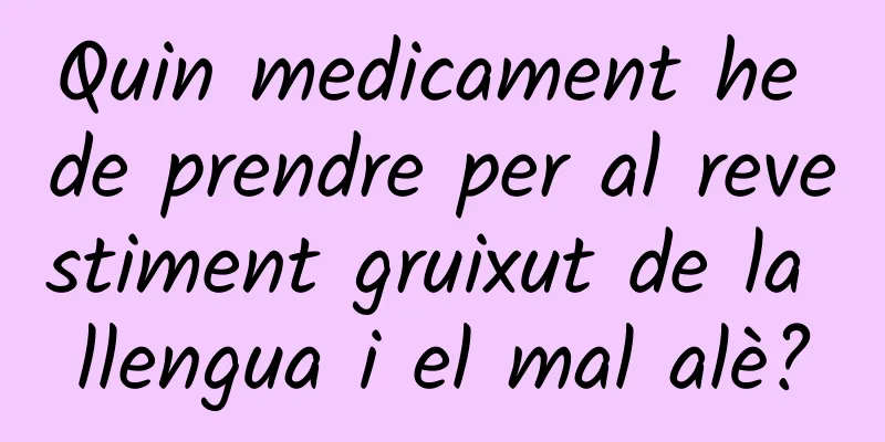 Quin medicament he de prendre per al revestiment gruixut de la llengua i el mal alè?