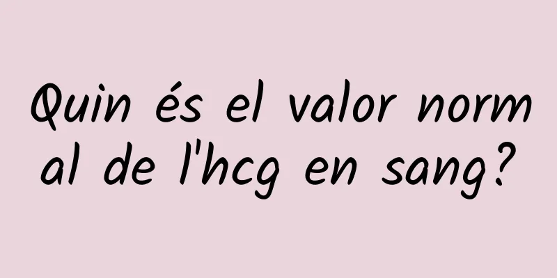 Quin és el valor normal de l'hcg en sang?