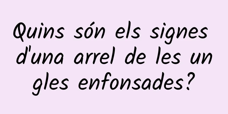 Quins són els signes d'una arrel de les ungles enfonsades?