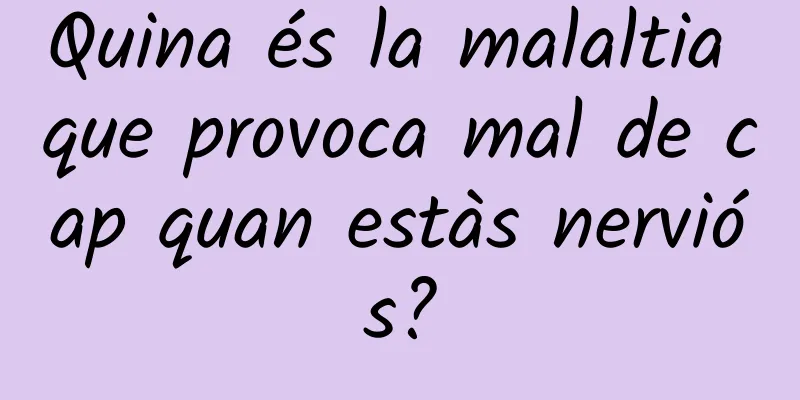 Quina és la malaltia que provoca mal de cap quan estàs nerviós?