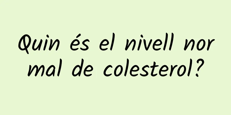 Quin és el nivell normal de colesterol?
