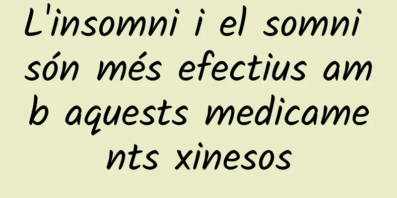 L'insomni i el somni són més efectius amb aquests medicaments xinesos