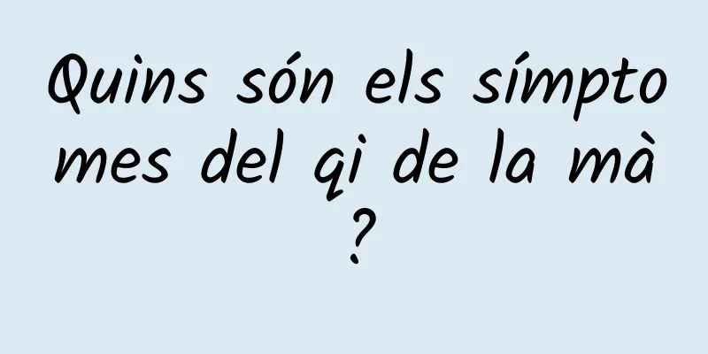 Quins són els símptomes del qi de la mà?