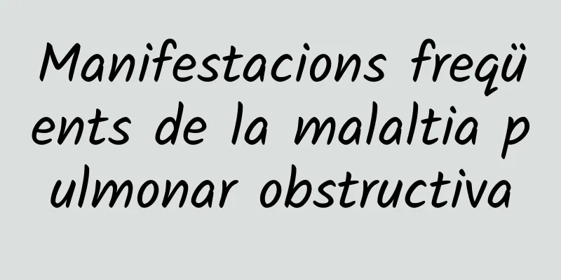 Manifestacions freqüents de la malaltia pulmonar obstructiva