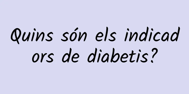Quins són els indicadors de diabetis?