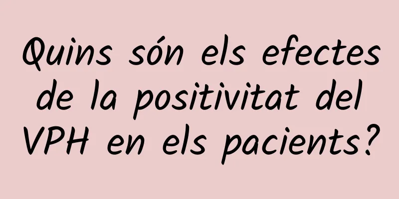 Quins són els efectes de la positivitat del VPH en els pacients?