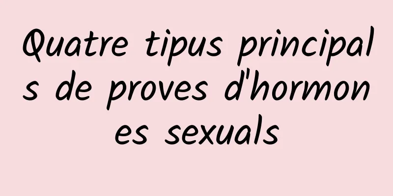 Quatre tipus principals de proves d'hormones sexuals
