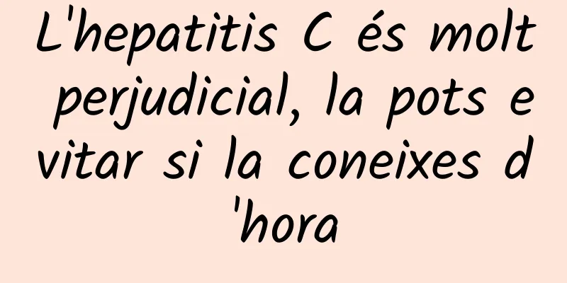 L'hepatitis C és molt perjudicial, la pots evitar si la coneixes d'hora