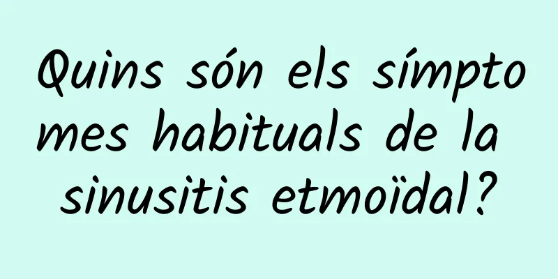 Quins són els símptomes habituals de la sinusitis etmoïdal?