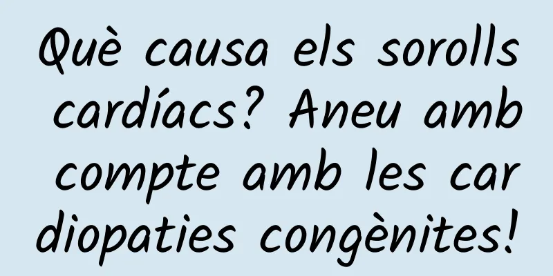 Què causa els sorolls cardíacs? Aneu amb compte amb les cardiopaties congènites!