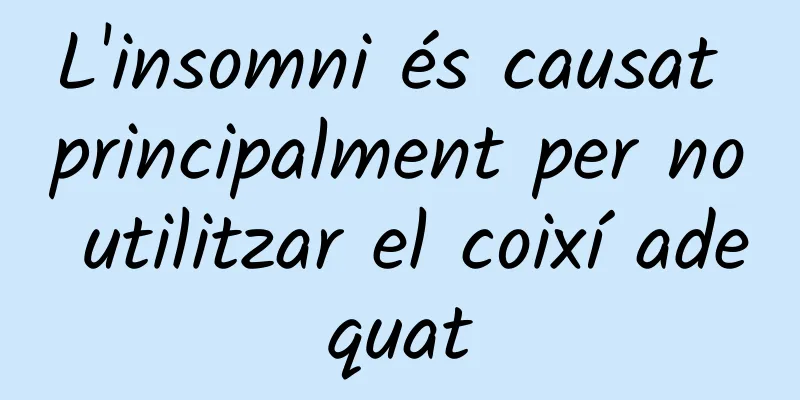 L'insomni és causat principalment per no utilitzar el coixí adequat