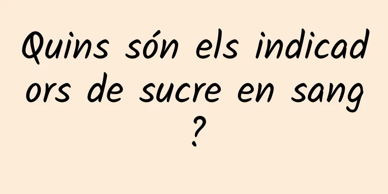 Quins són els indicadors de sucre en sang?