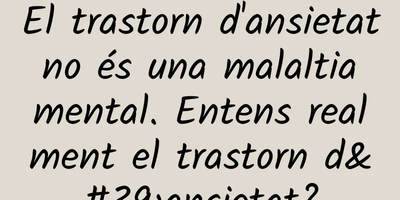 El trastorn d'ansietat no és una malaltia mental. Entens realment el trastorn d'ansietat?