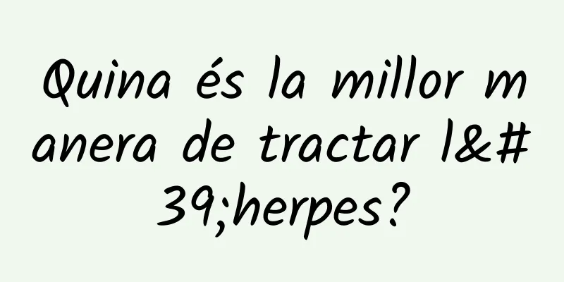 Quina és la millor manera de tractar l'herpes?