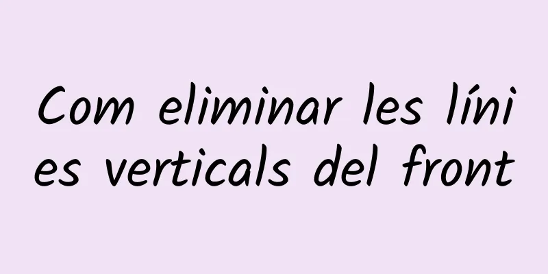 Com eliminar les línies verticals del front