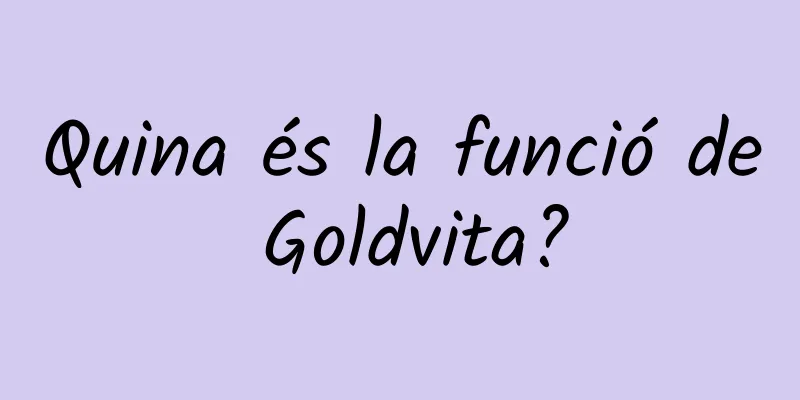 Quina és la funció de Goldvita?