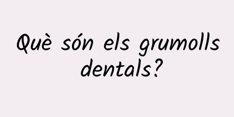 Què són els grumolls dentals?