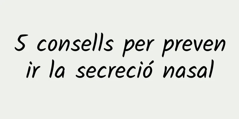 5 consells per prevenir la secreció nasal