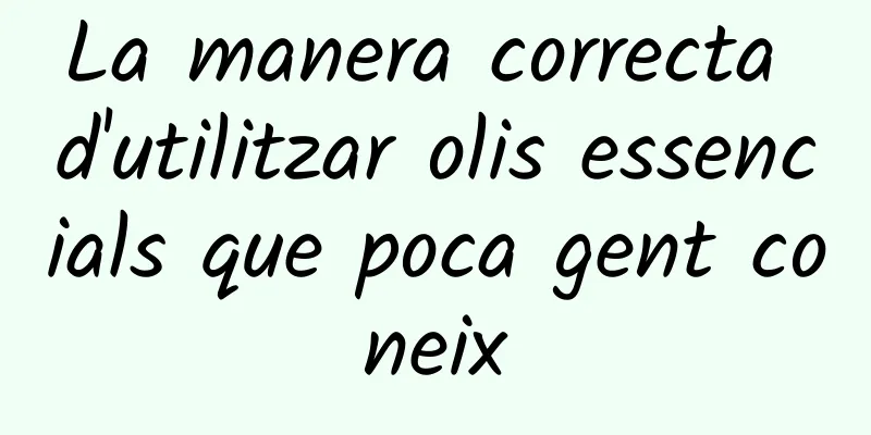 La manera correcta d'utilitzar olis essencials que poca gent coneix