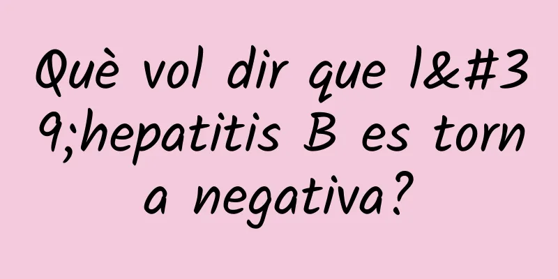 Què vol dir que l'hepatitis B es torna negativa?