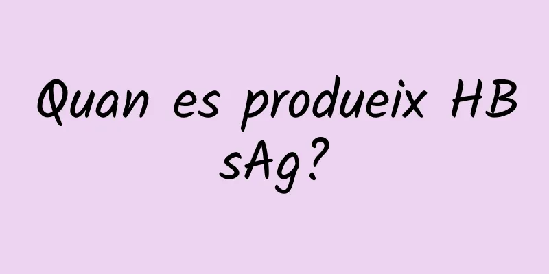 Quan es produeix HBsAg?