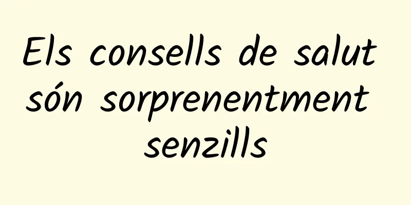 Els consells de salut són sorprenentment senzills