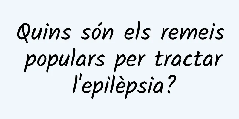 Quins són els remeis populars per tractar l'epilèpsia?