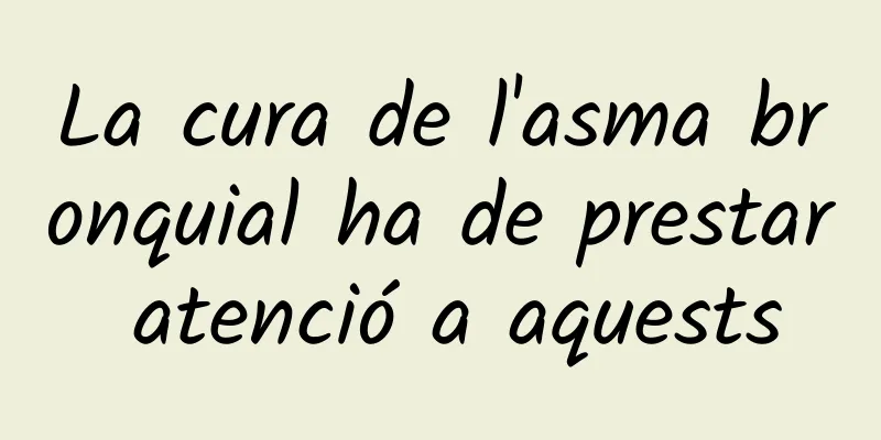 La cura de l'asma bronquial ha de prestar atenció a aquests