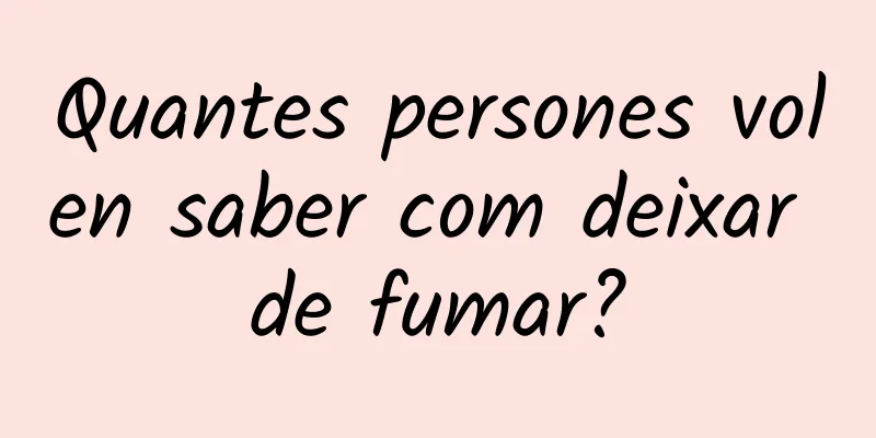Quantes persones volen saber com deixar de fumar?