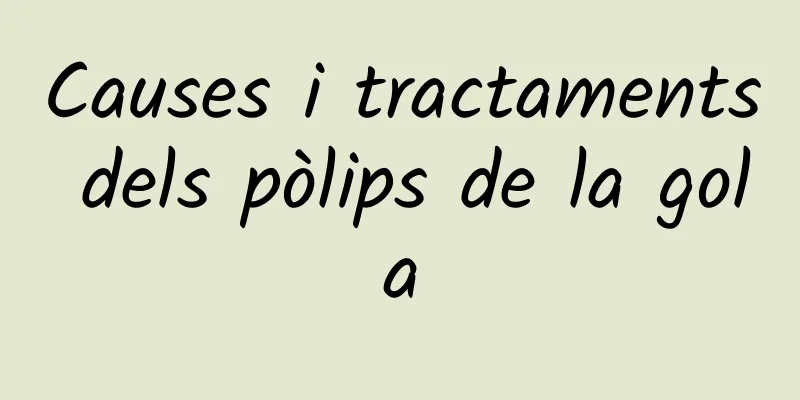 Causes i tractaments dels pòlips de la gola
