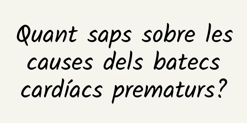 Quant saps sobre les causes dels batecs cardíacs prematurs?