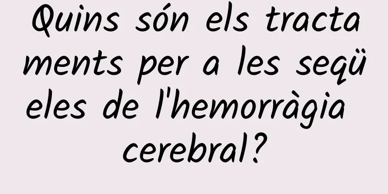 Quins són els tractaments per a les seqüeles de l'hemorràgia cerebral?