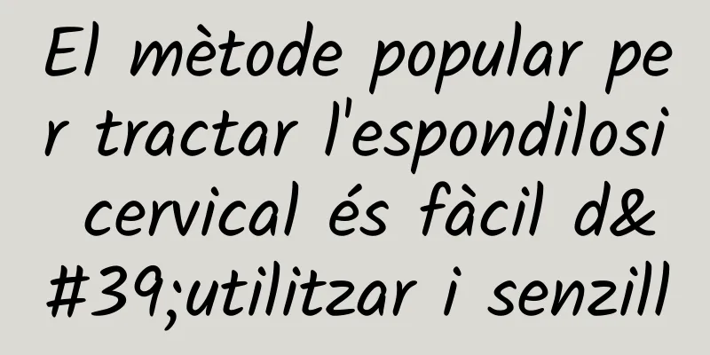 El mètode popular per tractar l'espondilosi cervical és fàcil d'utilitzar i senzill