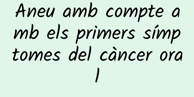 Aneu amb compte amb els primers símptomes del càncer oral