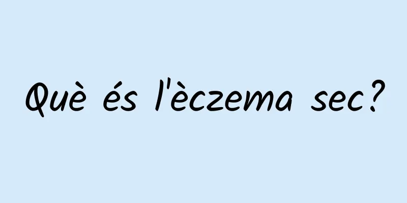 Què és l'èczema sec?