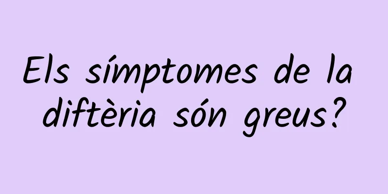 Els símptomes de la diftèria són greus?