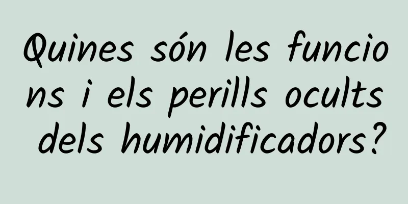 Quines són les funcions i els perills ocults dels humidificadors?