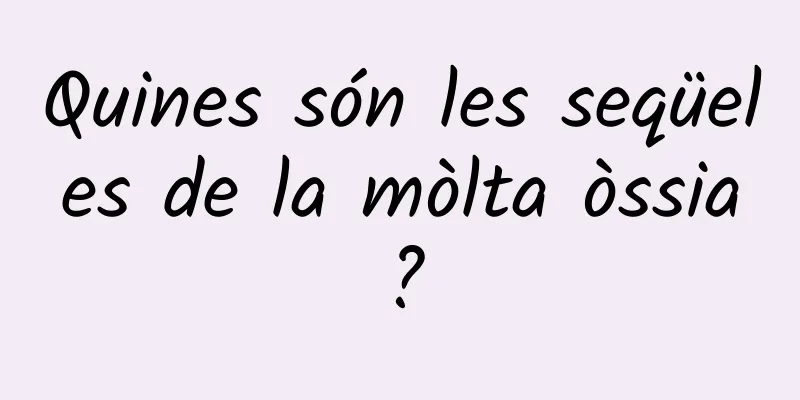 Quines són les seqüeles de la mòlta òssia?