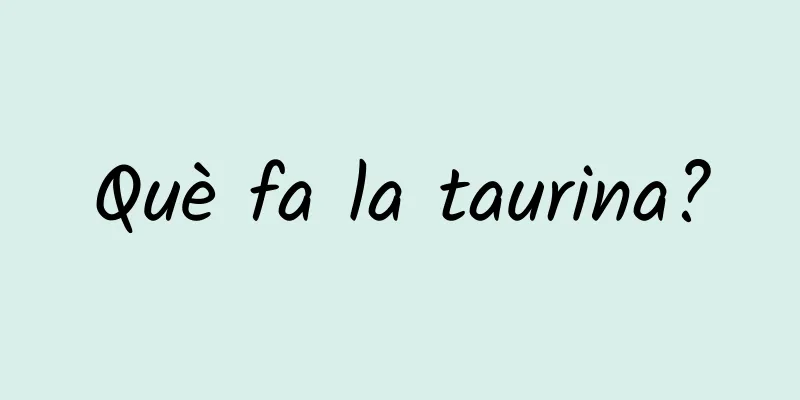 Què fa la taurina?