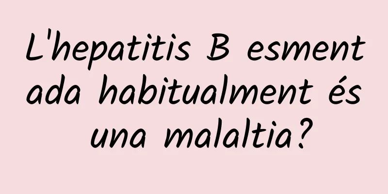 L'hepatitis B esmentada habitualment és una malaltia?