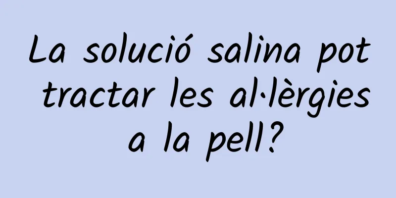 La solució salina pot tractar les al·lèrgies a la pell?