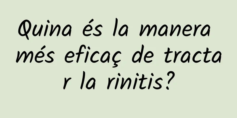 Quina és la manera més eficaç de tractar la rinitis?