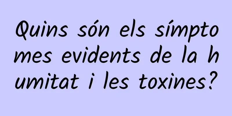 Quins són els símptomes evidents de la humitat i les toxines?