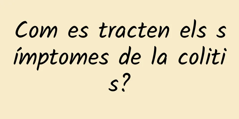 Com es tracten els símptomes de la colitis?