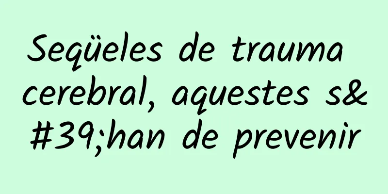 Seqüeles de trauma cerebral, aquestes s'han de prevenir